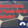 South facing panels - worth it in Australia