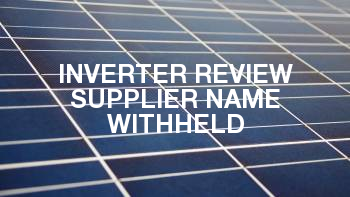 Inverter Review Supplier Name Withheld